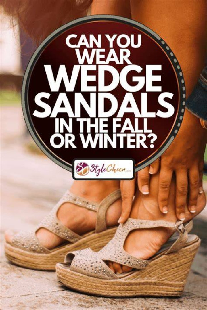 Can You Wear Wedge Sandals In The Fall