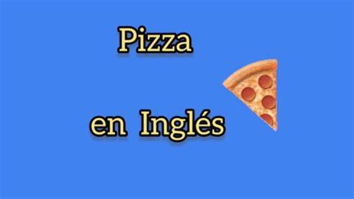 Como Se Dice Pizza En InglÃ©s