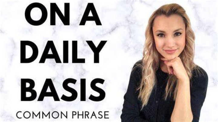 Daily Basis Meaning - How To Discuss