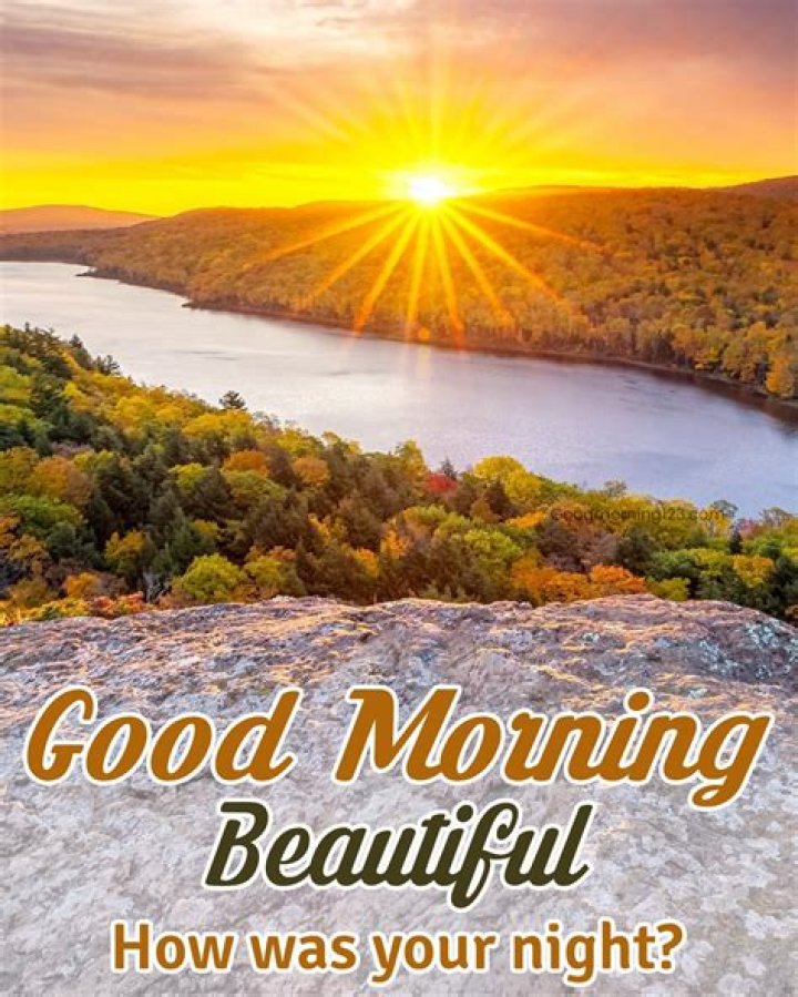 Good Morning Beautiful How Was Your Night
