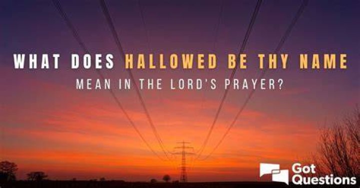 Hallowed be thy name meaning
