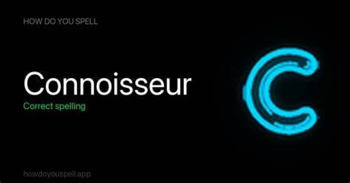 How Do You Spell Connoisseur
