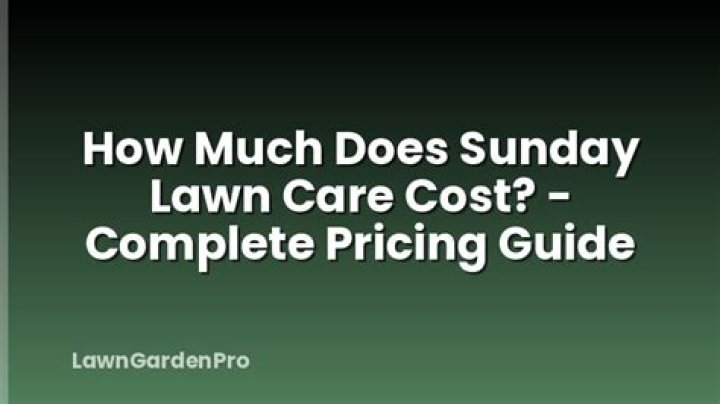 How Much Does Sunday Lawn Care Cost