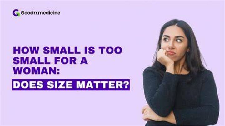 How Small Is Too Small For A Woman