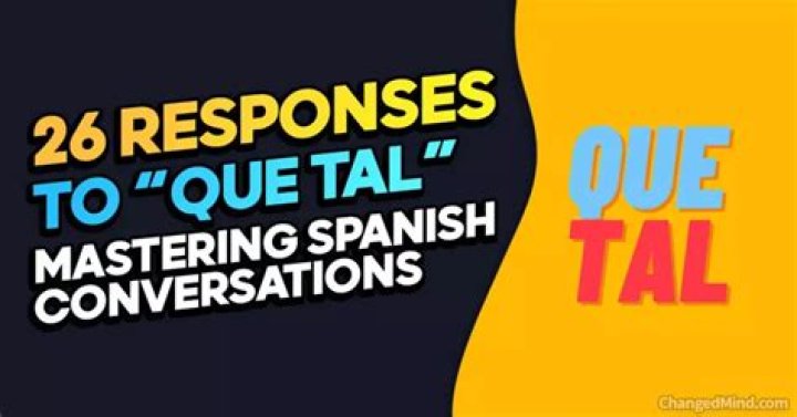 How To Respond To Que Tal