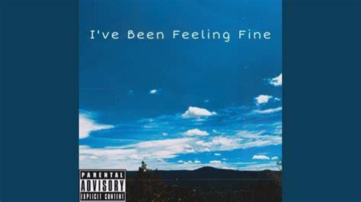 I Ve Been Feeling Fine Baby