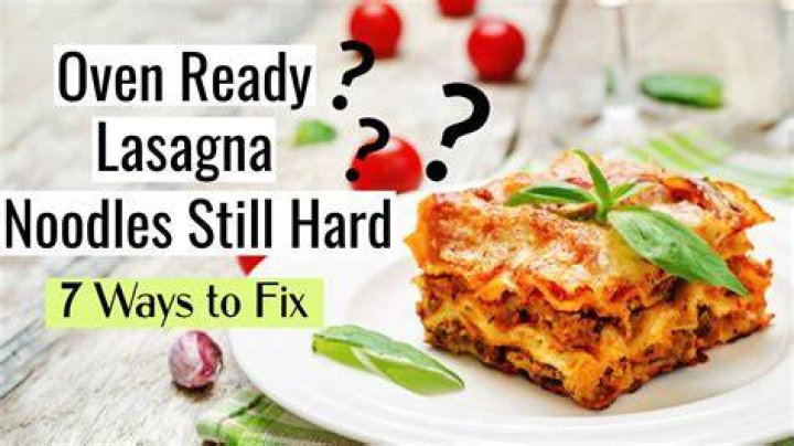 Lasagna Noodles Still Hard - How To Discuss