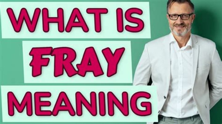 What Does Fray Mean - How To Discuss
