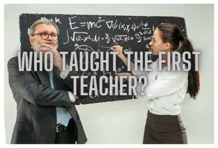 Who Taught The First Teacher